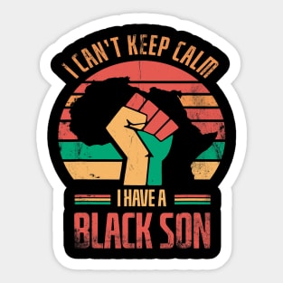 I Cant Keep Calm I Have A Black Son For Pride African Sticker